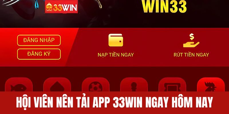 Lời khyên nên tải app 33WIN