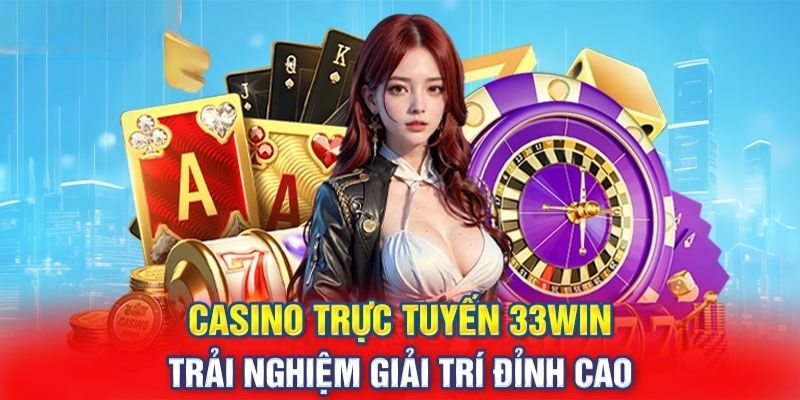 Casino trực tuyến 33WIN