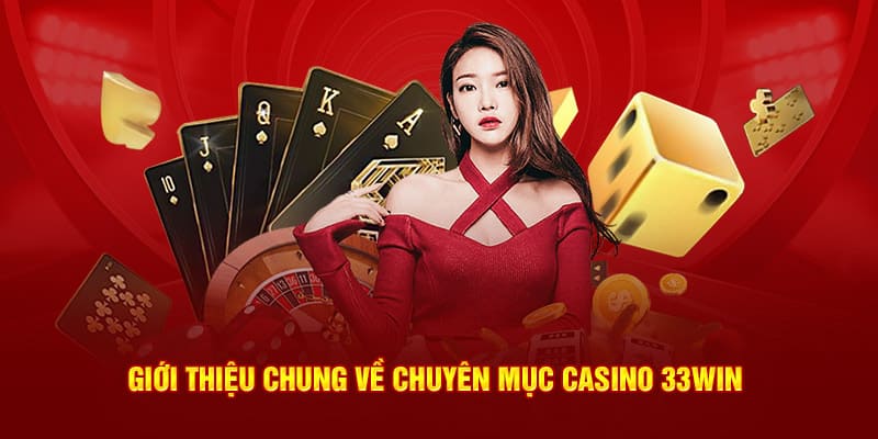 Giới thiệu chung sảnh casino 33WIN