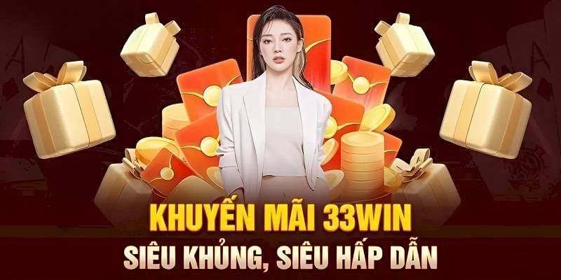 Casino 33WIN nhiều khuyến mãi hấp dẫn