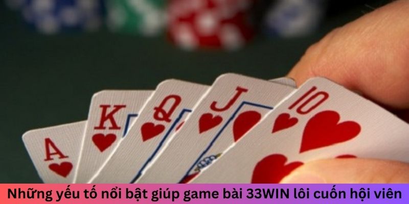 Các yếu tố nổi bật của game bài 33WIN