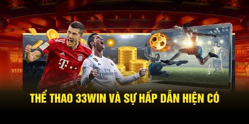 Các bộ môn hấp dẫn tại sảnh thể thao 33WIN