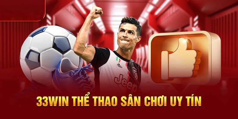 Ưu điểm nổi bật thể thao 33WIN